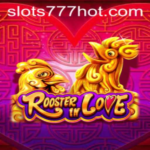 RoosterInLove: A Mesmerizing Dive Into Slots 777