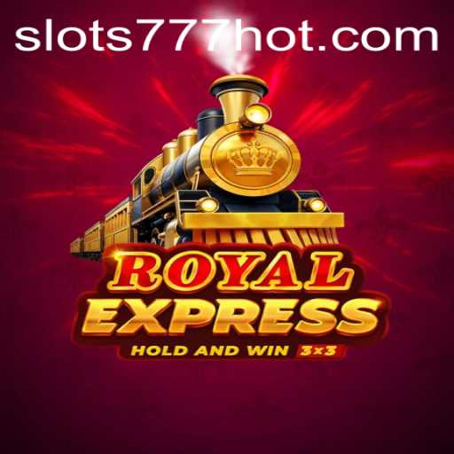 Royal Express: The Ultimate Slots 777 Experience